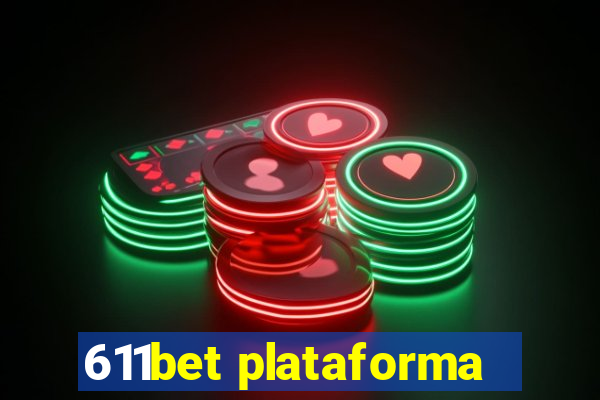 611bet plataforma